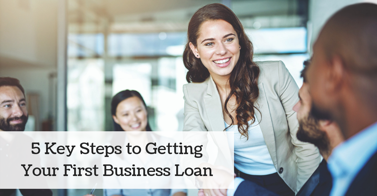 5 Key Steps to Getting Your First Business Loan